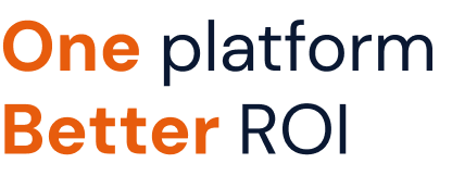 One platform Better ROI